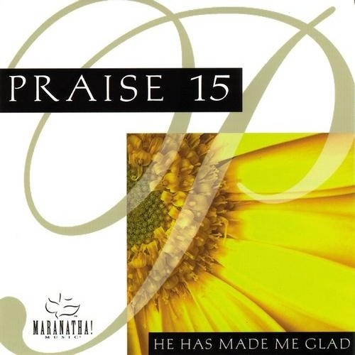 Praise 15 - He Has Made Me Glad (1992)